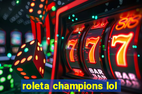 roleta champions lol